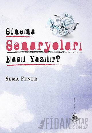 Sinema Senaryoları Nasıl Yazılır? Sema Fener