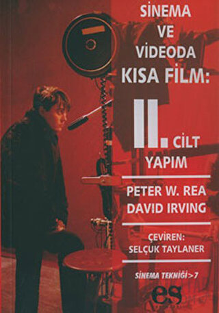 Sinema ve Videoda Kısa Film 2. Kitap Yapım Peter W. Rea