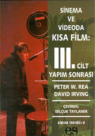 Sinema ve Videoda Kısa Film 3. Cilt Yapım Sonrası Peter W. Rea