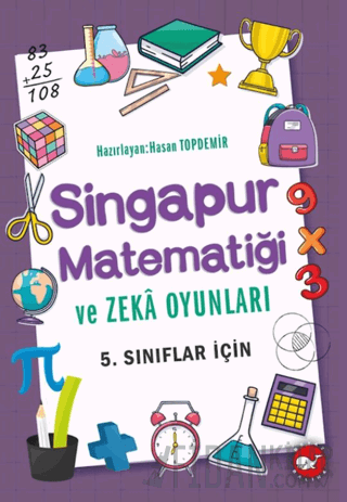 Singapur Matematiği ve Zeka Oyunları 5. Sınıflar İçin Hasan Topdemir