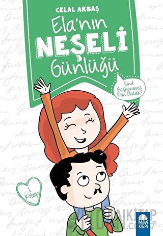 Sınıf Başkanımız Kim Olacak - Elanın Neşeli Günlüğü 1. Kitap Celal Akb