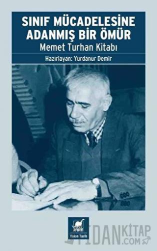 Sınıf Mücadelesine Adanmış Bir Ömür - Memet Turhan Kitabı Kolektif