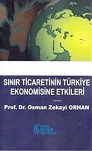 Sınır Ticaretinin Türkiye Ekonomisine Etkileri Osman Zekayi Orhan