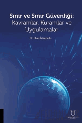 Sınır ve Sınır Güvenliği Kavramlar, Kuramlar ve Uygulamalar İlhan İsta