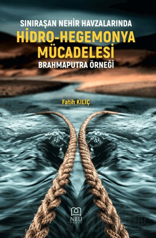 Sınıraşan Nehir Havzalarında Hidro-Hegemonya Mücadelesi Brahmaputra Ör