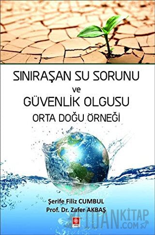 Sınıraşan Su Sorunu ve Güvenlik Olgusu Orta Doğu Örneği Şerife Filiz C