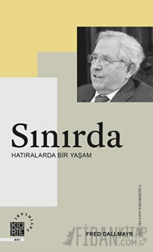 Sınırda - Hatıralarda Bir Yaşam Fred Dallmayr