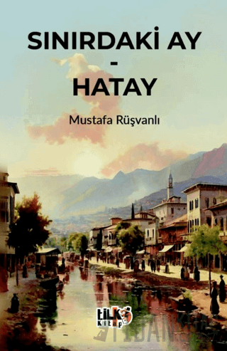 Sınırdaki Ay - Hatay Mustafa Rüşvanlı