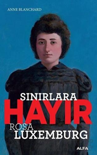 Sınırlara Hayır - Rosa Luxemburg Anne Blanchard