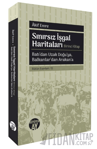 Sınırsız İşgal Haritaları: Birinci Kitap Akif Emre