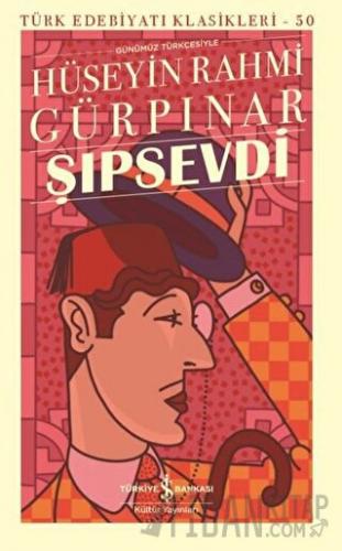 Şıpsevdi (Günümüz Türkçesiyle) (Ciltli) Hüseyin Rahmi Gürpınar