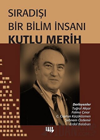 Sıradışı Bir Bilim İnsanı Kutlu Merih C. Coşkun Küçüközmen