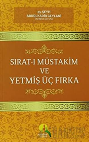 Sırat-ı Müstakim ve Yetmiş Üç Fırka Abdülkadir Geylani