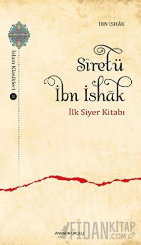 Siretü İbn İshak - İlk Siyer Kitabı İbn İshak