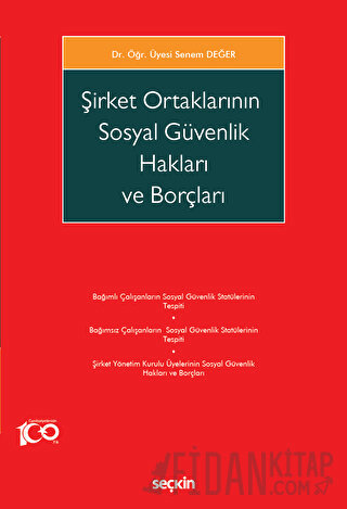 Şirket Ortaklarının Sosyal Güvenlik Hakları ve Borçları Senem Değer