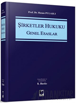 Şirketler Hukuku Genel Esaslar (Ciltli) Hasan Pulaşlı