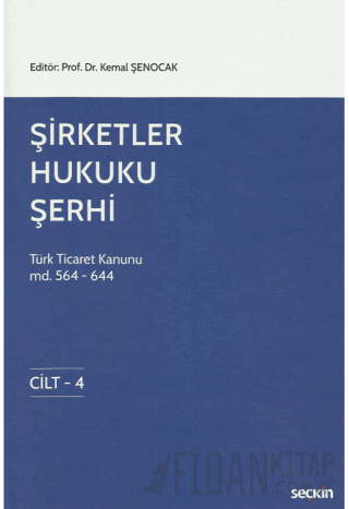 Şirketler Hukuku Şerhi Türk Ticaret Kanunu Md. 124 – 644, 4 Cilt Kemal