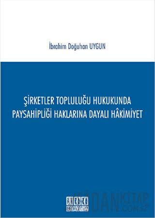 Şirketler Topluluğu Hukukunda Paysahipliği Haklarına Dayalı Hakimiyet 