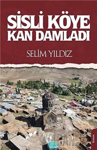 Sisli Köye Kan Damladı Selim Yıldız