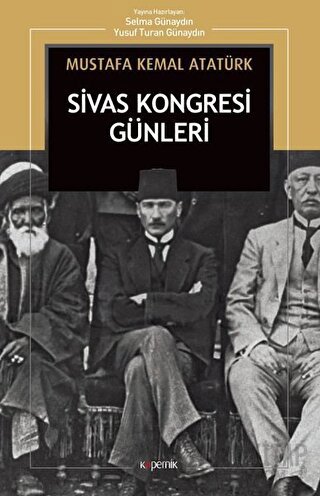 Sivas Kongresi Günleri Mustafa Kemal Atatürk