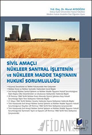 Sivil Amaçlı Nükleer Santral İşletenin ve Nükleer Madde Taşıyanın Huku