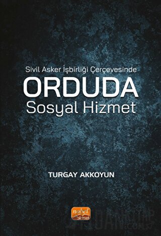 Sivil Asker İşbirliği Çerçevesinde Orduda Sosyal Hizmet Turgay Akkoyun