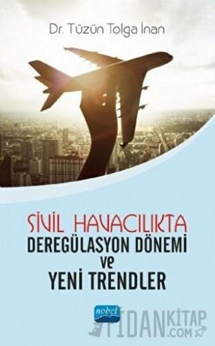 Sivil Havacılıkta Deregülasyon Dönemi ve Yeni Trendler Tüzün Tolga İna