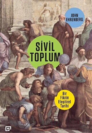 Sivil Toplum: Bir Fikrin Eleştirel Tarihi John Ehrenberg