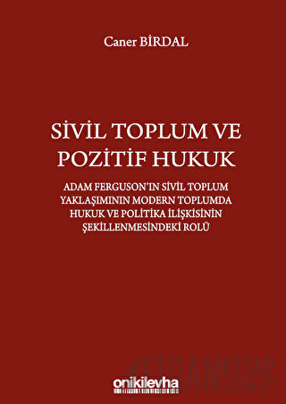 Sivil Toplum ve Pozitif Hukuk: Adam Ferguson'ın Sivil Toplum Yaklaşımı