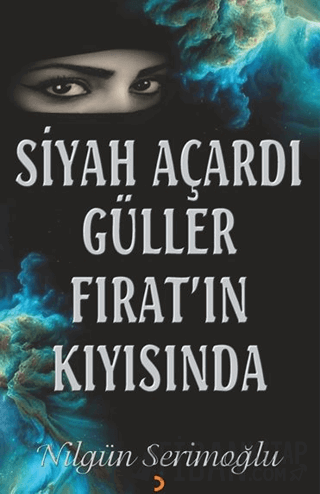 Siyah Açardı Güller Fırat’ın Kıyısında Nilgün Serimoğlu