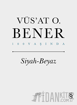 Siyah - Beyaz (Ciltli) Vüs'at O. Bener