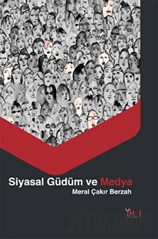 Siyasal Güdüm ve Medya Meral Çakır Berzah