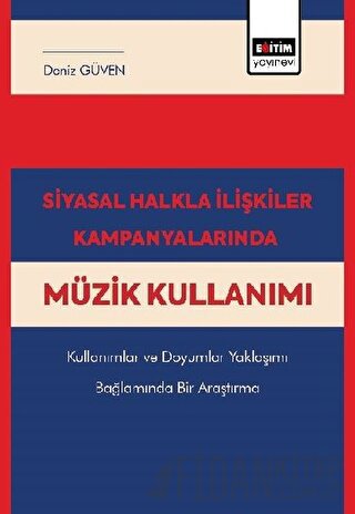 Siyasal Halkla İlişkiler Kampanyalarında Müzik Kullanımı Deniz Güven