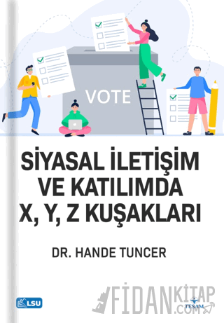 Siyasal İletişim ve Katılımda X, Y, Z Kuşakları Hande Tuncer