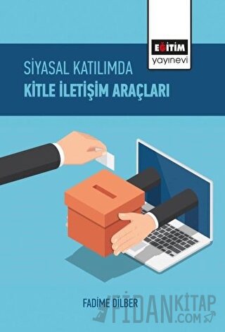 Siyasal Katılımda Kitle İletişim Araçları Fadime Dilber