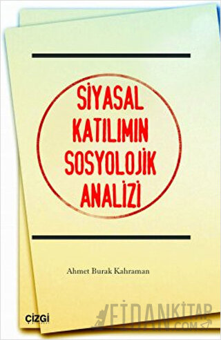 Siyasal Katılımın Sosyolojik Analizi Ahmet Burak Kahraman