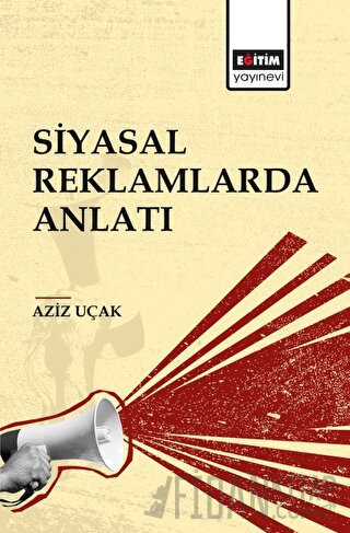 Siyasal Reklamlarda Anlatı Aziz Uçak