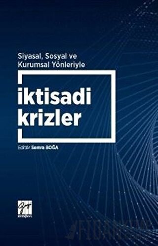 Siyasal Sosyal ve Kurumsal Yönleriyle İktisadi Krizler Semra Boğa