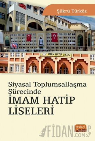 Siyasal Toplumsallaşma Sürecinde İmam Hatip Liseleri Şükrü Türköz