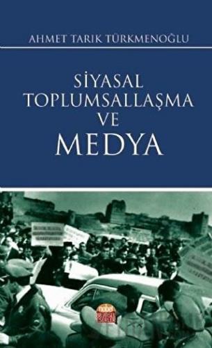 Siyasal Toplumsallaşma ve Medya Ahmet Tarık Türkmenoğlu