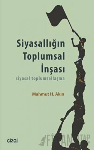 Siyasallığın Toplumsal İnşası Mahmut H. Akın