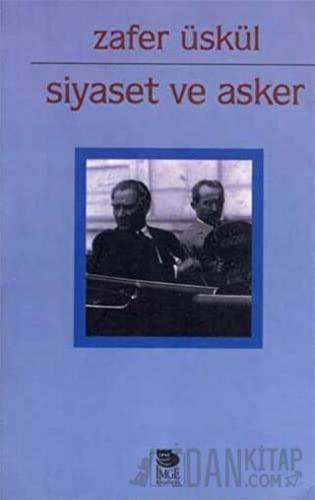 Siyaset ve Asker M. Zafer Üskül