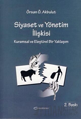 Siyaset ve Yönetim İlişkisi Örsan Ö. Akbulut