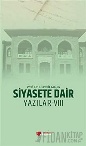 Siyasete Dair Yazılar - 8 E. Semih Yalçın