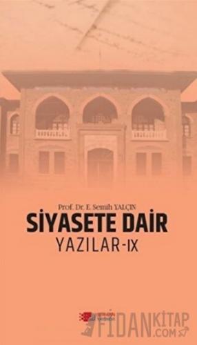 Siyasete Dair Yazılar - 9 E. Semih Yalçın