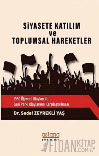 Siyasete Katılım ve Toplumsal Hareketler Sedef Zeyrekli Yaş