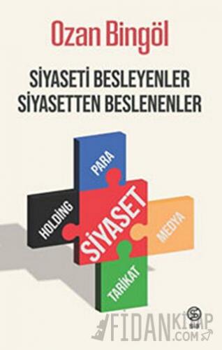 Siyaseti Besleyenler Siyasetten Beslenenler Ozan Bingöl