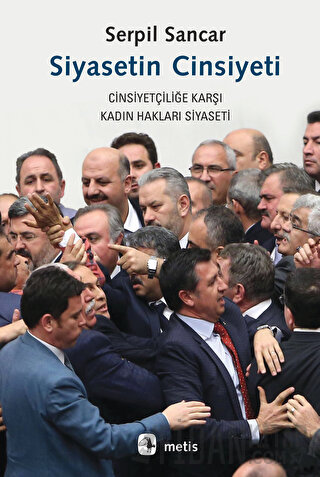 Siyasetin Cinsiyeti -Cinsiyetçiliğe Karşı Kadın Hakları Siyaseti Serpi