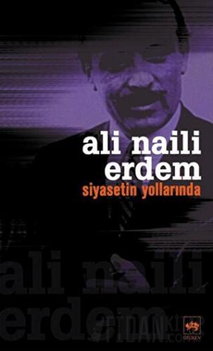 Siyasetin Yollarında Ali Naili Erdem