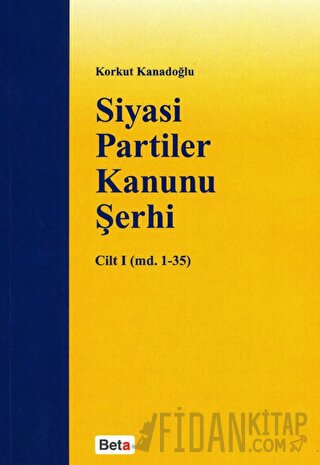 Siyasi Partiler Kanunu Şerhi Cilt 1 (md. 1- 35) Korkut Kanadoğlu